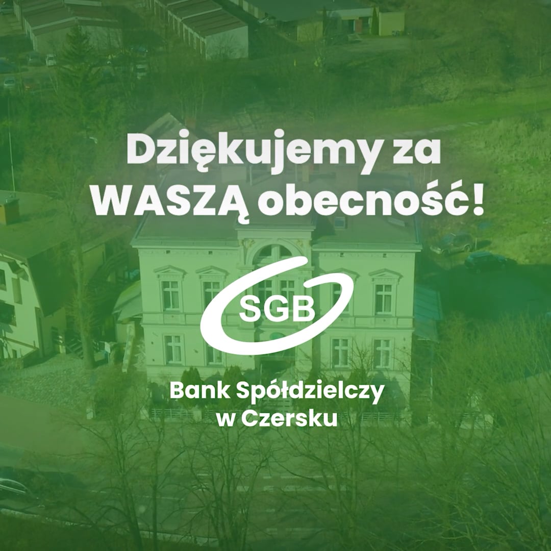 Grafika z podziękowaniem od Banku Spółdzielczego w Czersku (SGB). Na tle zdjęcia budynku banku z lotu ptaka, pokrytego zielonym filtrem, widnieje biały napis: „Dziękujemy za WASZĄ obecność!”. Na środku znajduje się logotyp SGB oraz nazwa banku.